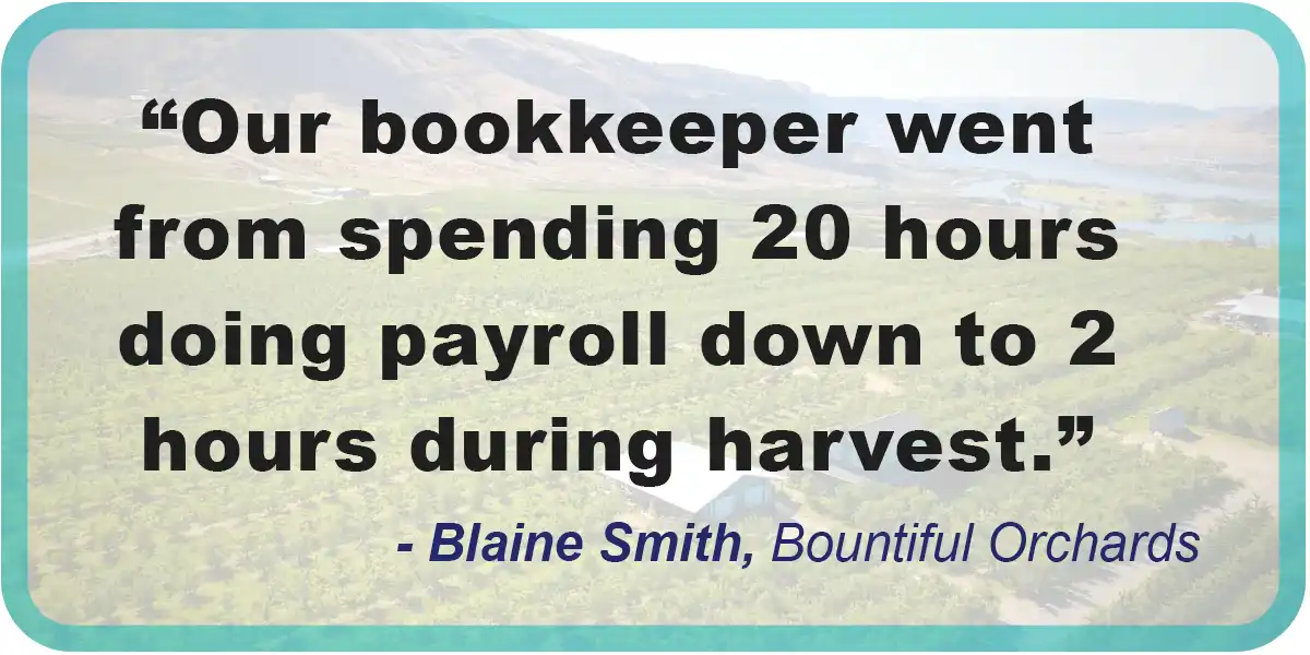 FieldClock Testimonial - “Our bookkeeper went from spending 20 hours doing payroll down to 2 hours during harvest.”